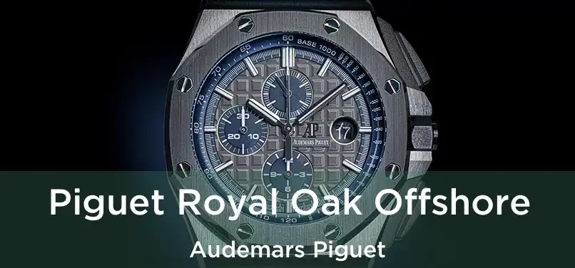  Piguet Royal Oak Offshore Audemars Piguet