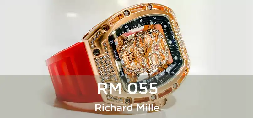  RM 055 Richard Mille