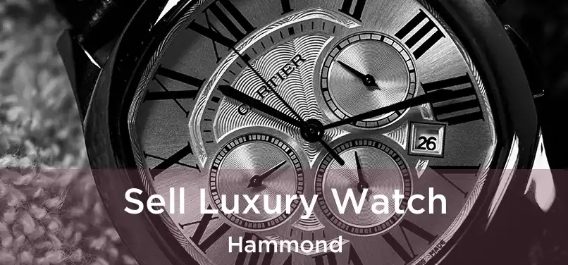  Sell Luxury Watch Hammond
