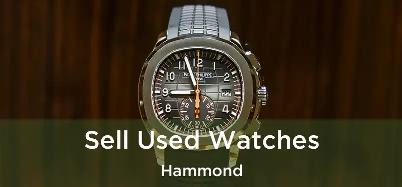  Sell Used Watches Hammond