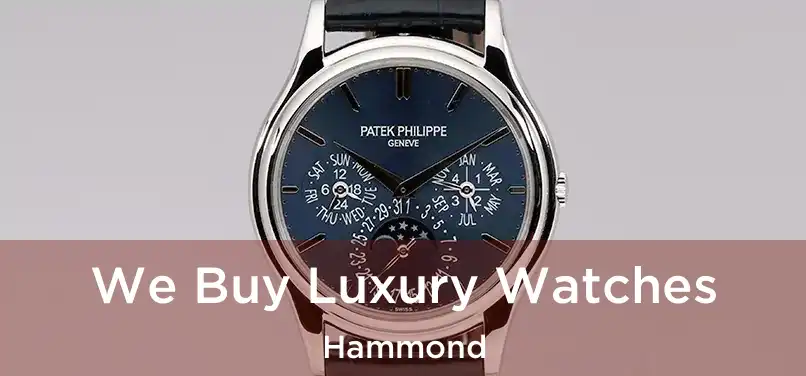  We Buy Luxury Watches Hammond